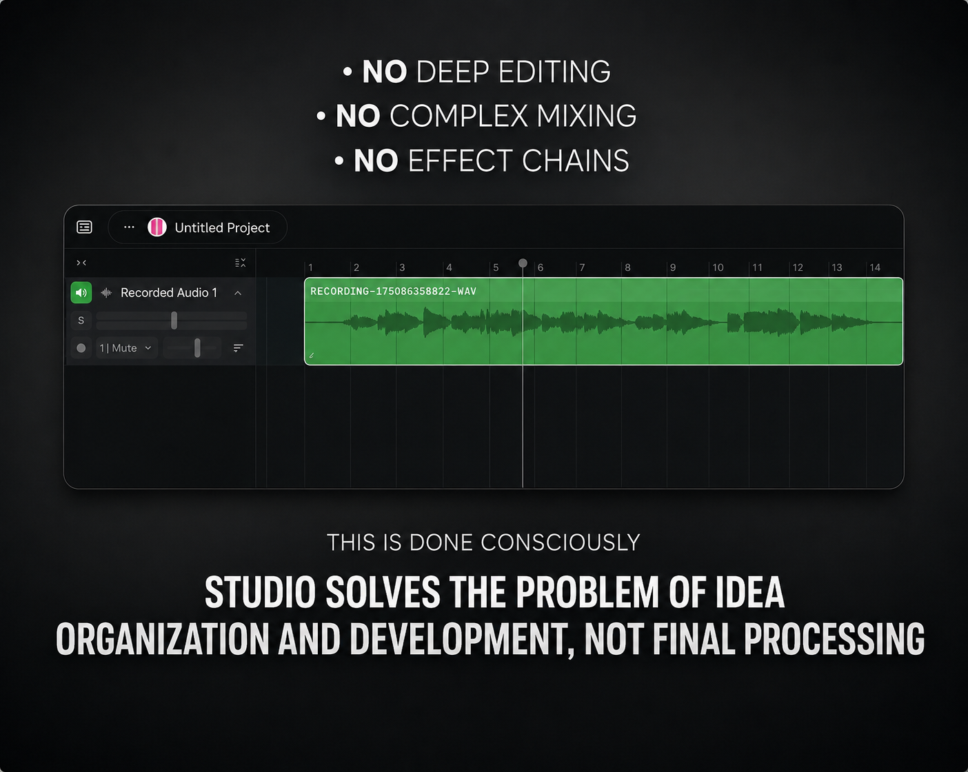 Studio handles one job: organizing and developing your idea